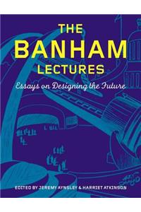 Banham Lectures