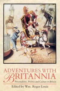 Adventures with Britannia: Personalities, Politics and Culture in Britain