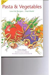 Pasta and Vegetables Low Fat Recipes That Work: Low-Fat Recipes-- That Work