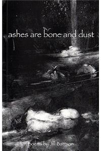 Ashes Are Bone and Dust