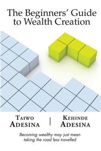 The Beginners' Guide to Wealth Creation