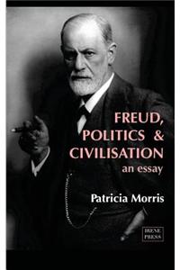 Freud, Politics and Civilisation - an essay