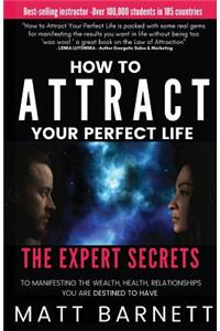 How to Attract Your Perfect Life