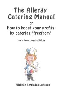 The Allergy Catering Manual: How to boost your profits by catering 'freefrom'