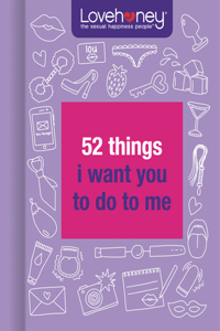 Lovehoney: 52 Things I Want You To Do To Me
