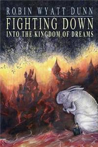 Fighting Down Into the Kingdom of Dreams