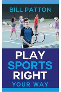 Play Sports Right: Your Way!