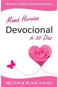 Mamá Heroína Devocional de 30 Días