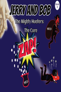 Jerry and Bob, The Mighty Hunters