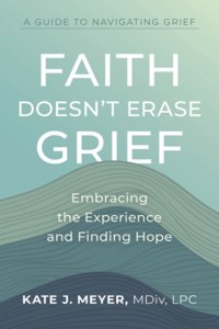 Faith Doesn't Erase Grief