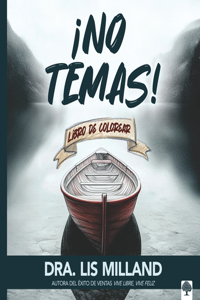 ¡No temas!: Libro de colorear para adultos / Fear Not! Adult Coloring Book to Ov ercome Fear