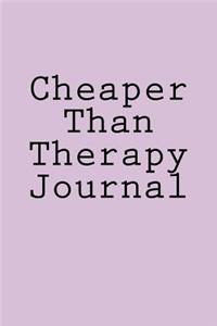 Cheaper Than Therapy Journal