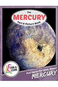 The Mercury Fact and Picture Book: Fun Facts for Kids About Mercury (Turn and Learn)