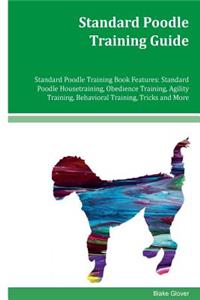 Standard Poodle Training Guide Standard Poodle Training Book Features