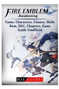 Fire Emblem Awakening Game, Characters, Classes, Kills, Rom, DLC, Chapters, Game Guide Unofficial
