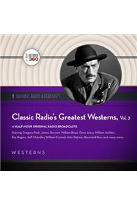 Classic Radio's Greatest Westerns, Vol. 3 Lib/E