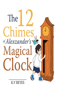 12 Chimes of Alexzander's Magical Clock