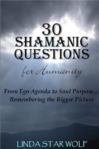 The 30 Shamanic Questions for Humanity