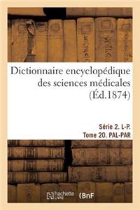 Dictionnaire Encyclopédique Des Sciences Médicales. Série 2. L-P. Tome 20. Pal-Par