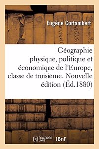 Géographie Physique, Politique Et Économique de l'Europe, Classe de Troisième. Nouvelle Édition