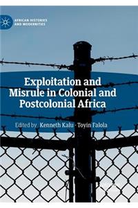 Exploitation and Misrule in Colonial and Postcolonial Africa