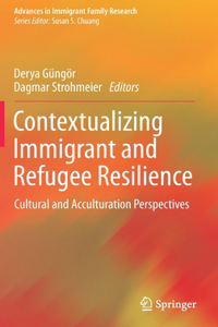 Contextualizing Immigrant and Refugee Resilience