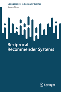 Reciprocal Recommender Systems
