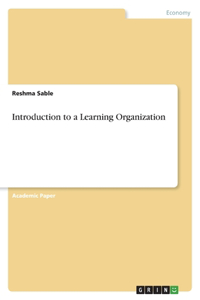 Introduction to a Learning Organization