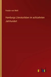 Hamburgs Literaturleben im achtzehnten Jahrhundert