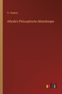 Alfarabi's Philosophische Abhandlungen