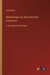 Abhandlungen aus dem römischen Civilprozess