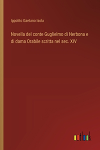 Novella del conte Guglielmo di Nerbona e di dama Orabile scritta nel sec. XIV