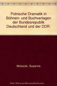 Polnische Dramatik in Buhnen- Und Buchverlagen Der Bundesrepublik Deutschland Und Der Ddr