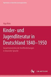 Kinder- Und Jugendliteratur in Deutschland 1840-1950