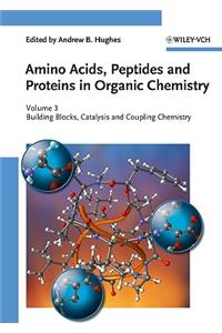 Amino Acids, Peptides and Proteins in Organic Chemistry, Building Blocks, Catalysis and Coupling Chemistry