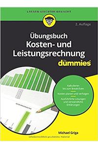 Ubungsbuch Kosten- und Leistungsrechnung fur Dummies 2e