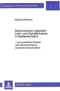 Determinanten regionaler Lohn- und Gehaltsniveaus in Sueddeutschland