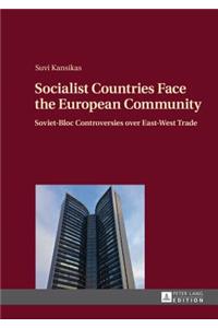 Socialist Countries Face the European Community: Soviet-Bloc Controversies over East-West Trade