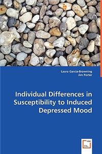 Individual Differences in Susceptibility to Induced Depressed Mood