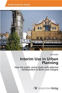 Interim Use in Urban Planning