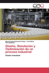 Diseño, Simulación y Optimización de un proceso industrial