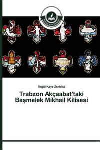 Trabzon Akçaabat'taki Başmelek Mikhail Kilisesi