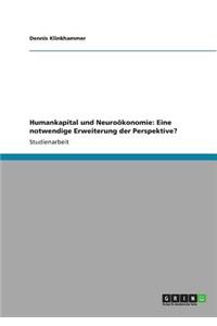 Humankapital und Neuroökonomie: Eine notwendige Erweiterung der Perspektive?