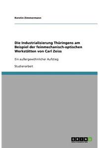 Die Industrialisierung Thüringens am Beispiel der feinmechanisch-optischen Werkstätten von Carl Zeiss