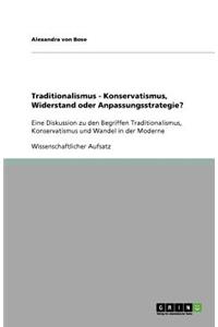 Traditionalismus - Konservatismus, Widerstand oder Anpassungsstrategie?