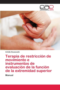 Terapia de restricción de movimiento e instrumentos de evaluación de la función de la extremidad superior