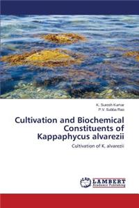 Cultivation and Biochemical Constituents of Kappaphycus alvarezii