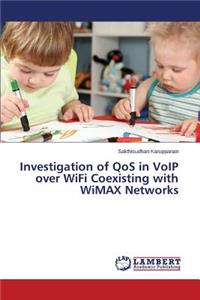 Investigation of QoS in VoIP over WiFi Coexisting with WiMAX Networks