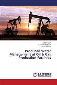 Produced Water Management at Oil & Gas Production Facilities