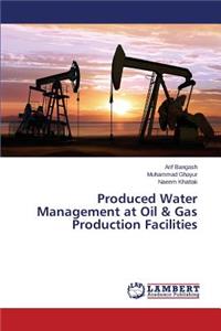 Produced Water Management at Oil & Gas Production Facilities